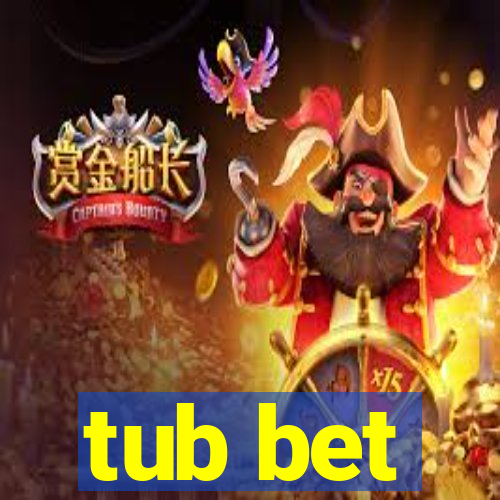 tub bet